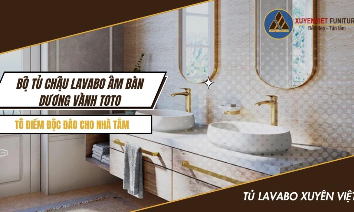 Bộ tủ chậu Lavabo âm bàn dương vành TOTO - Tô điểm độc đáo cho nhà tắm