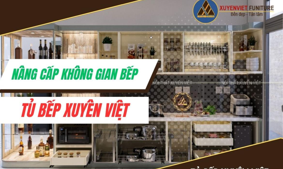 Nâng cấp không gian bếp cùng Tủ Bếp Xuyên Việt