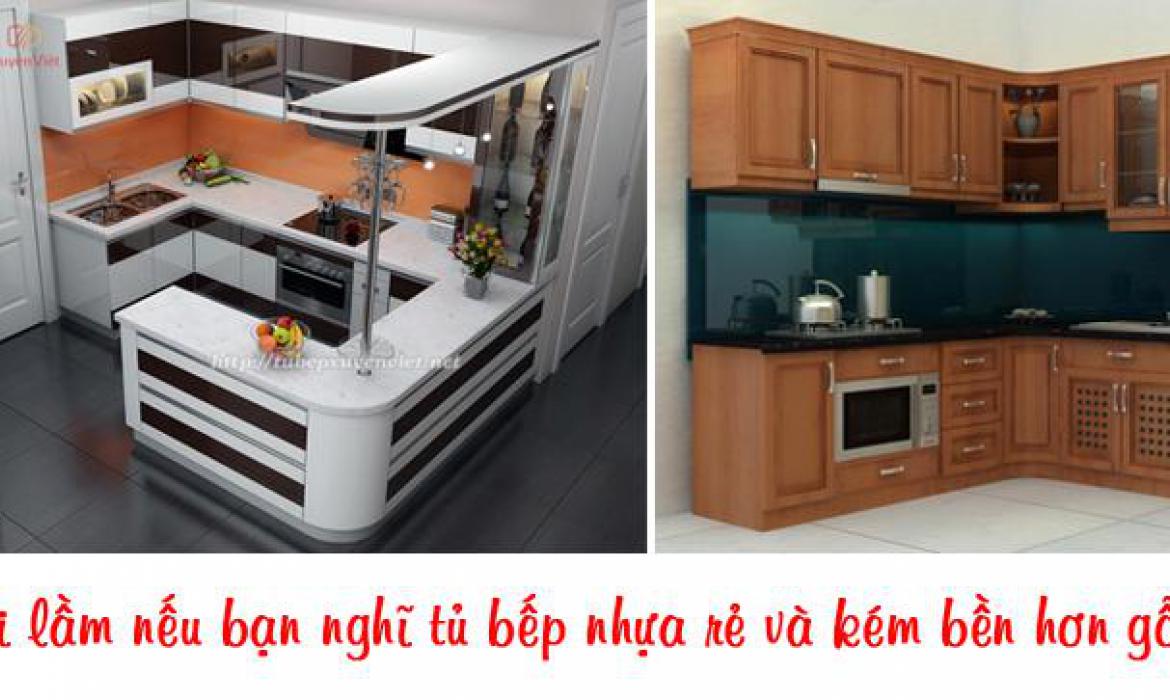 Sai lầm nếu bạn nghĩ tủ bếp nhựa rẻ và kém bền hơn gỗ