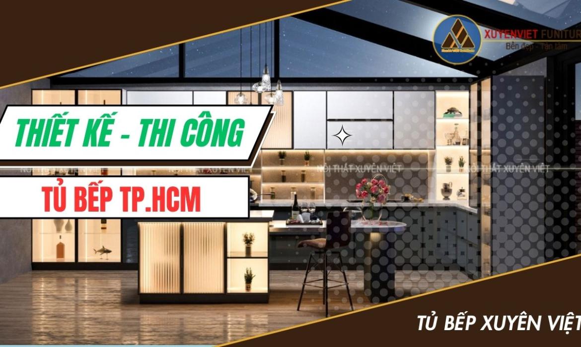 Thiết kế - Thi công Tủ Bếp TP.HCM | Tủ Bếp Xuyên Việt