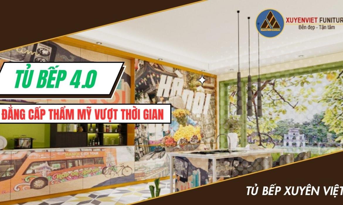 Tủ bếp 4.0 - Đẳng cấp thẫm mỹ vượt thời đại