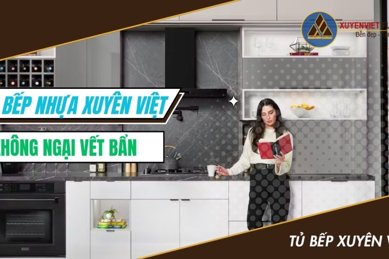 Tủ Bếp nhựa Xuyên Việt - Không ngại vết bẩn