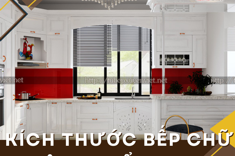 Kích thước bếp chữ U tiêu chuẩn