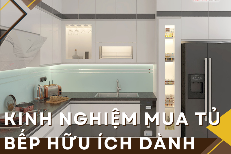 Kinh nghiệm mua tủ bếp hữu ích dành cho bạn