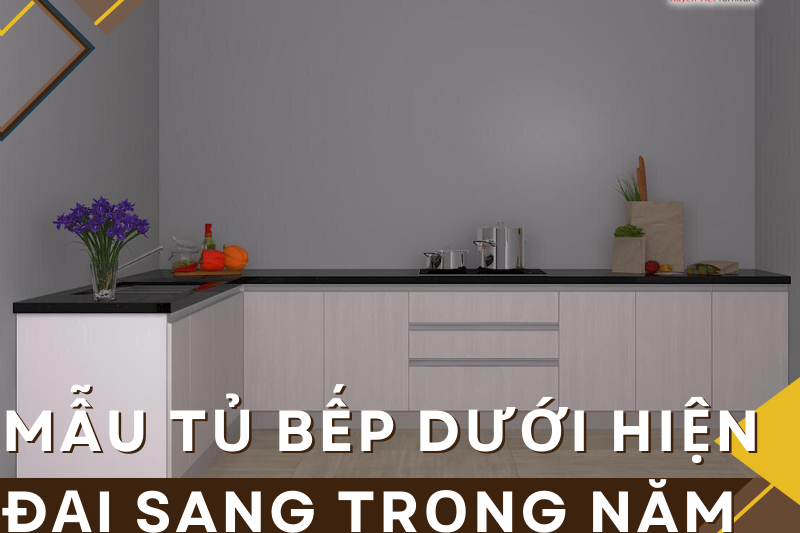 Mẫu tủ bếp dưới hiện đại sang trọng năm 2023