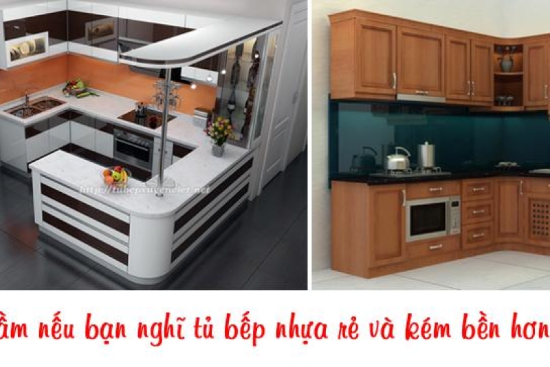 Sai lầm nếu bạn nghĩ tủ bếp nhựa rẻ và kém bền hơn gỗ