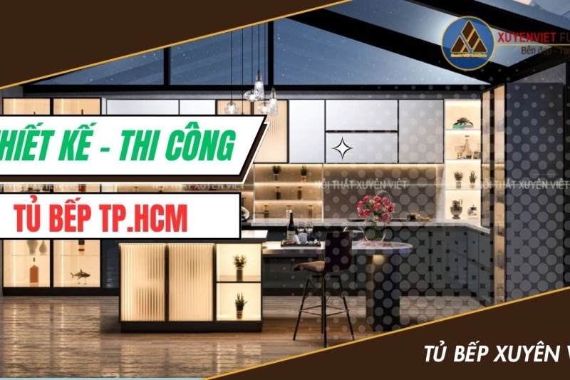 Thiết kế - Thi công Tủ Bếp TP.HCM | Tủ Bếp Xuyên Việt
