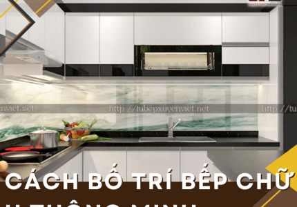 Cách bố trí bếp chữ U thông minh dành cho bạn