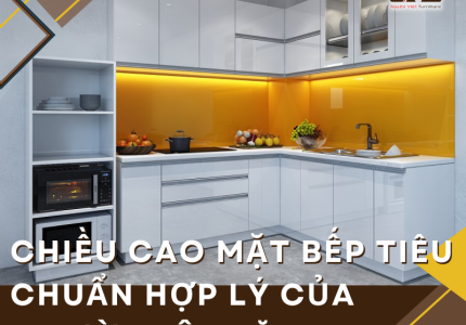 Chiều cao mặt bếp tiêu chuẩn hợp lý của người Việt năm 2023