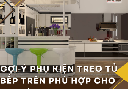 Gợi ý phụ kiện treo tủ bếp trên phù hợp cho gia đình