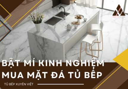 Bật mí bí mật kinh nghiệm mua mặt đá tủ bếp