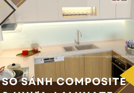 So sánh nhựa phủ laminate và composite sử dụng cho tủ bếp