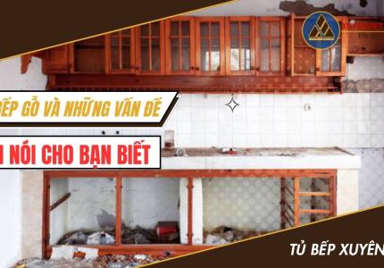 Tủ bếp gỗ và những vấn đề ít ai nói cho bạn biết