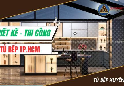 Thiết kế - Thi công Tủ Bếp TP.HCM | Tủ Bếp Xuyên Việt