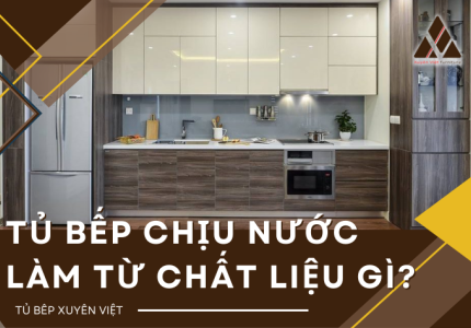 Tủ bếp chịu nước